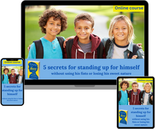 Load image into Gallery viewer, 5 Secrets to TEACH YOUR BOY TO STAND UP FOR HIMSELF — without using violence or losing his sweet nature