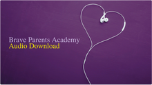 Load image into Gallery viewer, Brave Parents Academy - Get the entire course, plus bonuses!