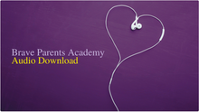 Load image into Gallery viewer, Brave Parents Academy - Get the entire course, plus bonuses!
